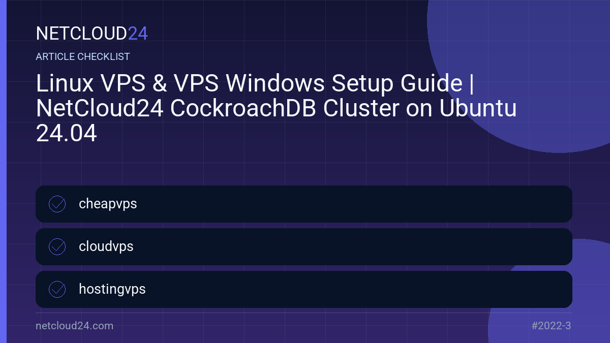 Practical checklist for Linux VPS & VPS Windows Setup Guide | NetCloud24 CockroachDB Cluster on Ubuntu 24.04