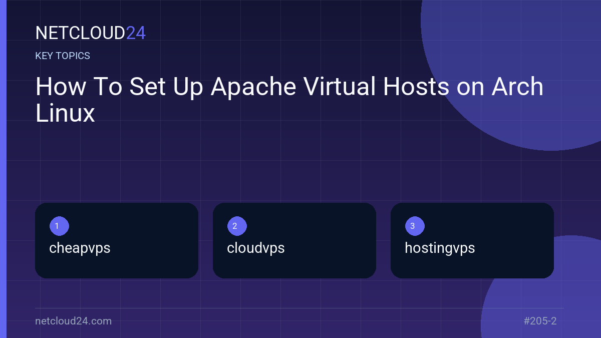 Key topics covered in How To Set Up Apache Virtual Hosts on Arch Linux