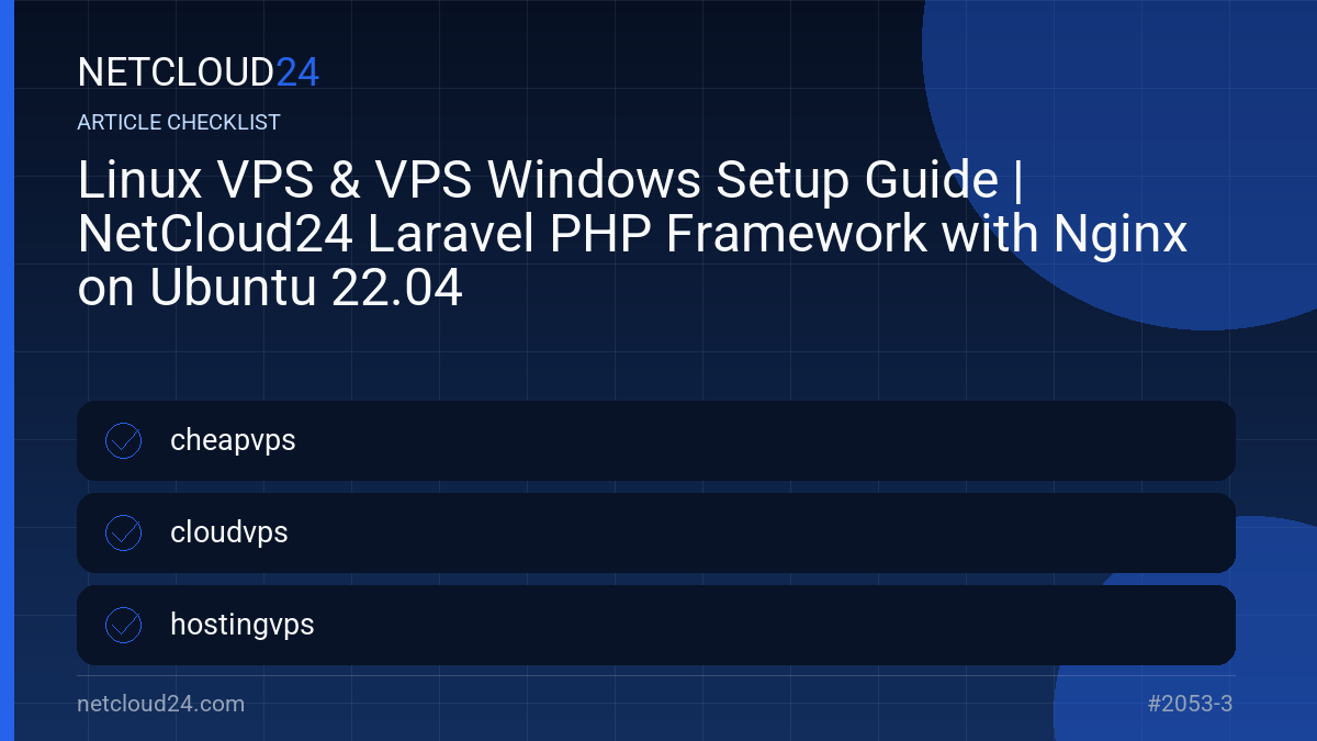 Practical checklist for Linux VPS & VPS Windows Setup Guide | NetCloud24 Laravel PHP Framework with Nginx on Ubuntu 22.04