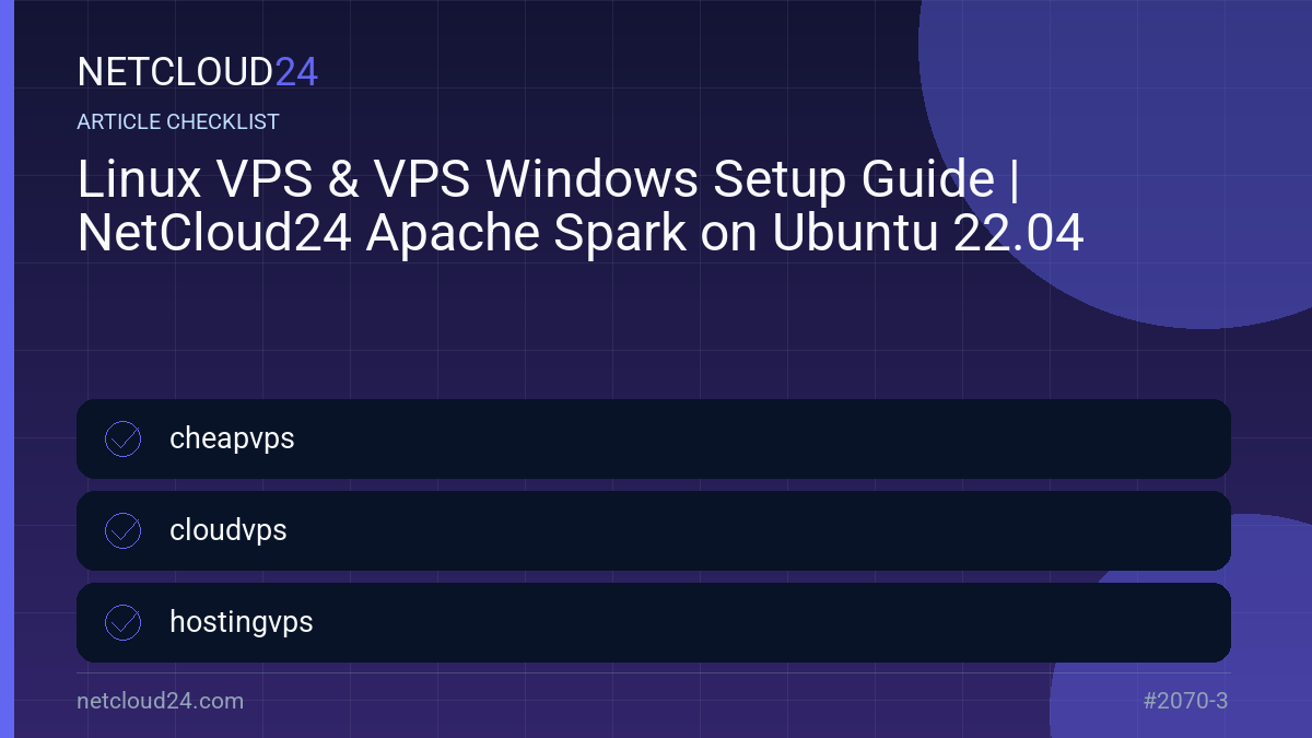 Practical checklist for Linux VPS & VPS Windows Setup Guide | NetCloud24 Apache Spark on Ubuntu 22.04