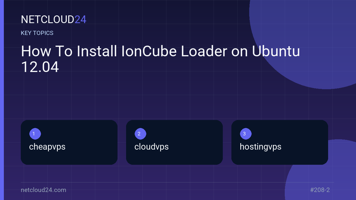Key topics covered in How To Install IonCube Loader on Ubuntu 12.04