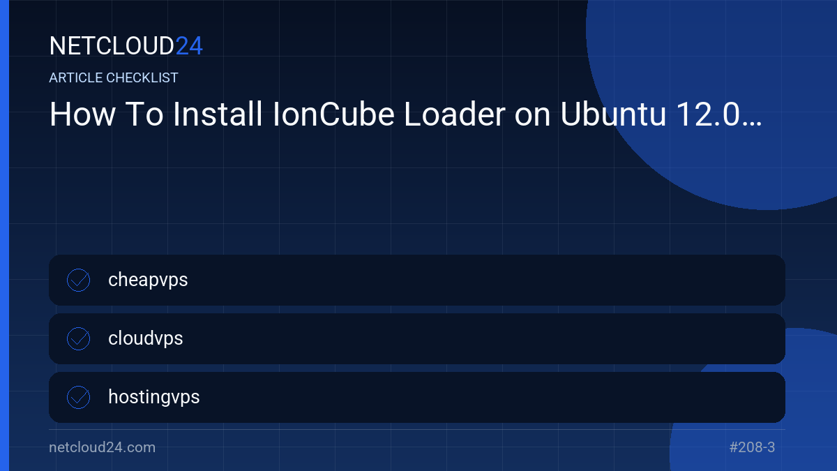 Practical checklist for How To Install IonCube Loader on Ubuntu 12.04