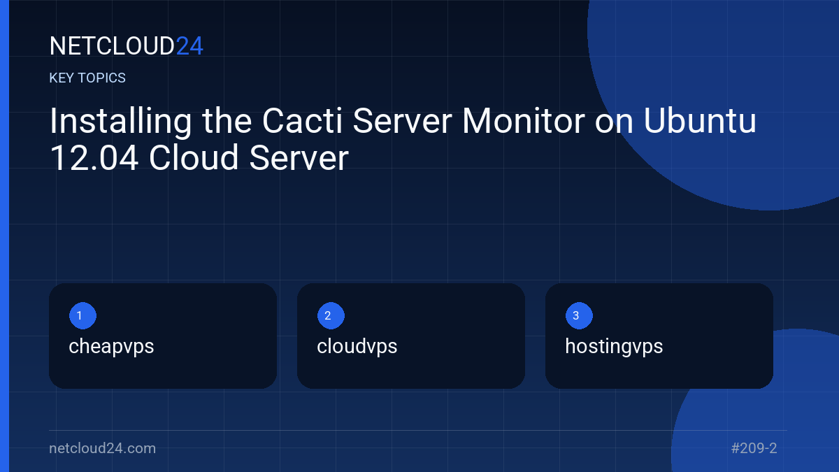 Key topics covered in Installing the Cacti Server Monitor on Ubuntu 12.04 Cloud Server