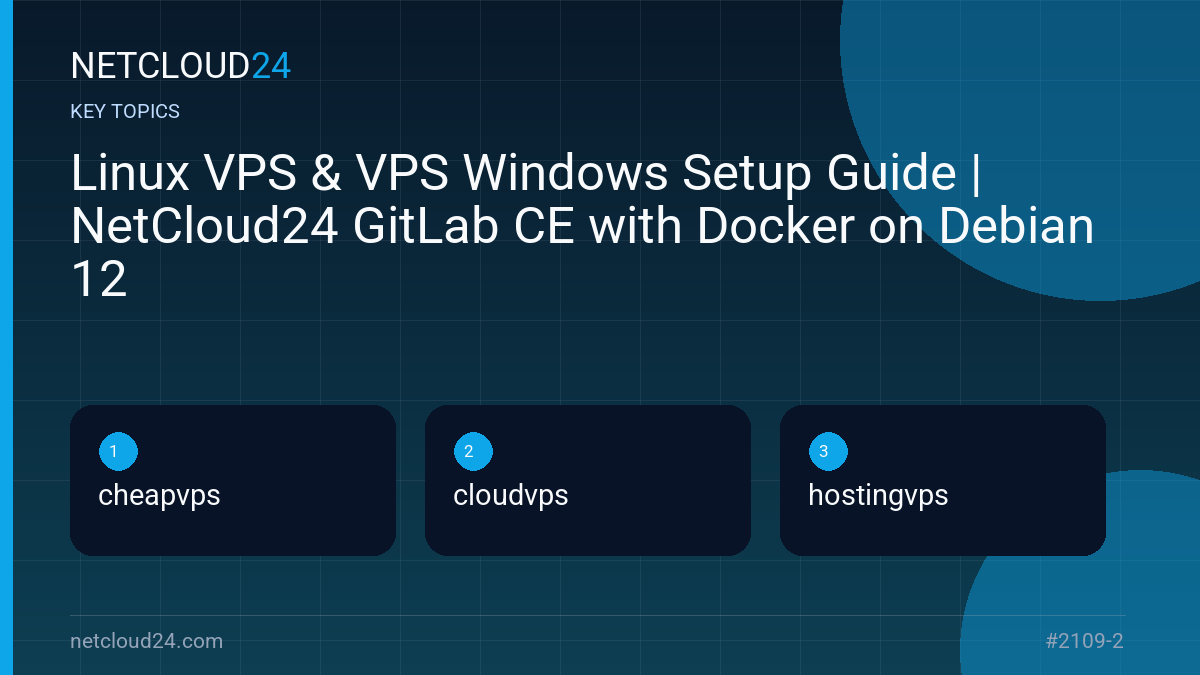 Key topics covered in Linux VPS & VPS Windows Setup Guide | NetCloud24 GitLab CE with Docker on Debian 12