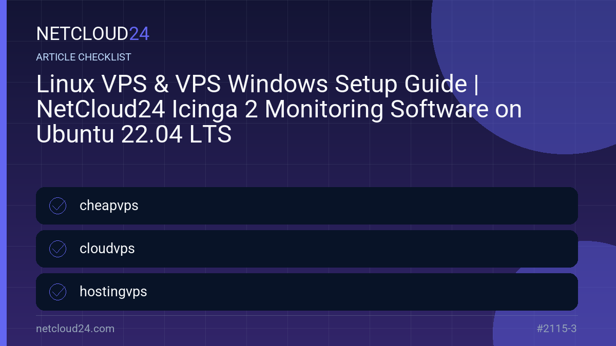 Practical checklist for Linux VPS & VPS Windows Setup Guide | NetCloud24 Icinga 2 Monitoring Software on Ubuntu 22.04 LTS