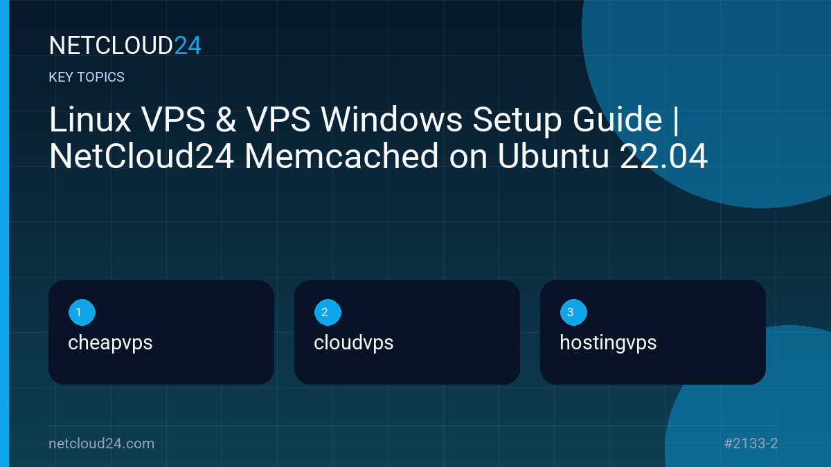 Key topics covered in Linux VPS & VPS Windows Setup Guide | NetCloud24 Memcached on Ubuntu 22.04