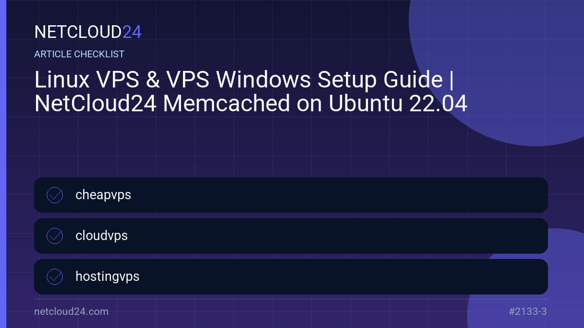 Practical checklist for Linux VPS & VPS Windows Setup Guide | NetCloud24 Memcached on Ubuntu 22.04