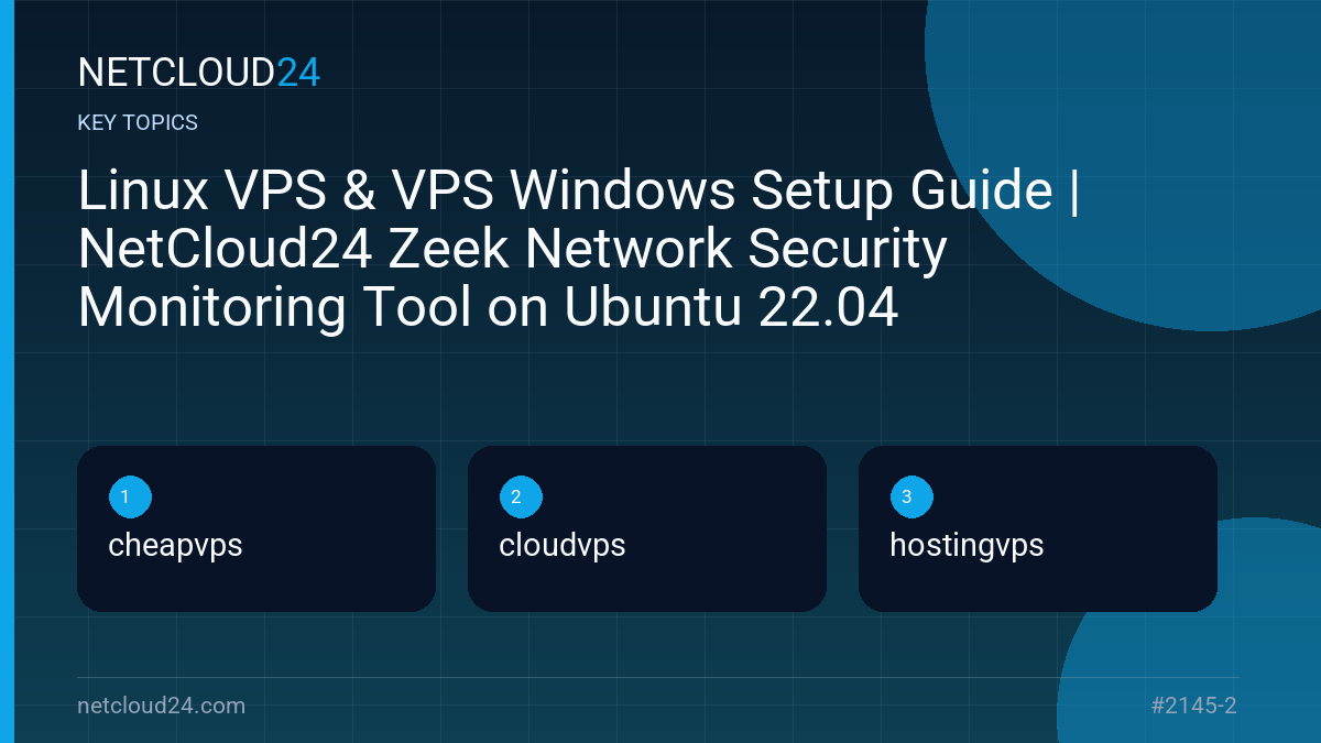 Key topics covered in Linux VPS & VPS Windows Setup Guide | NetCloud24 Zeek Network Security Monitoring Tool on Ubuntu 22.04