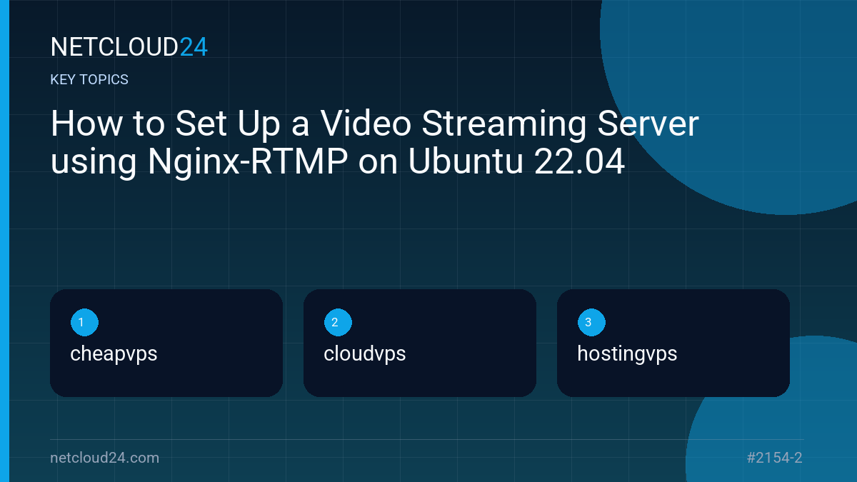 Key topics covered in How to Set Up a Video Streaming Server using Nginx-RTMP on Ubuntu 22.04
