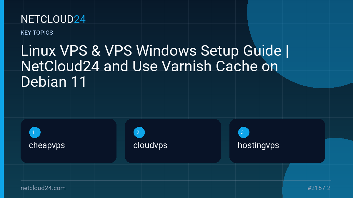 Key topics covered in Linux VPS & VPS Windows Setup Guide | NetCloud24 and Use Varnish Cache on Debian 11