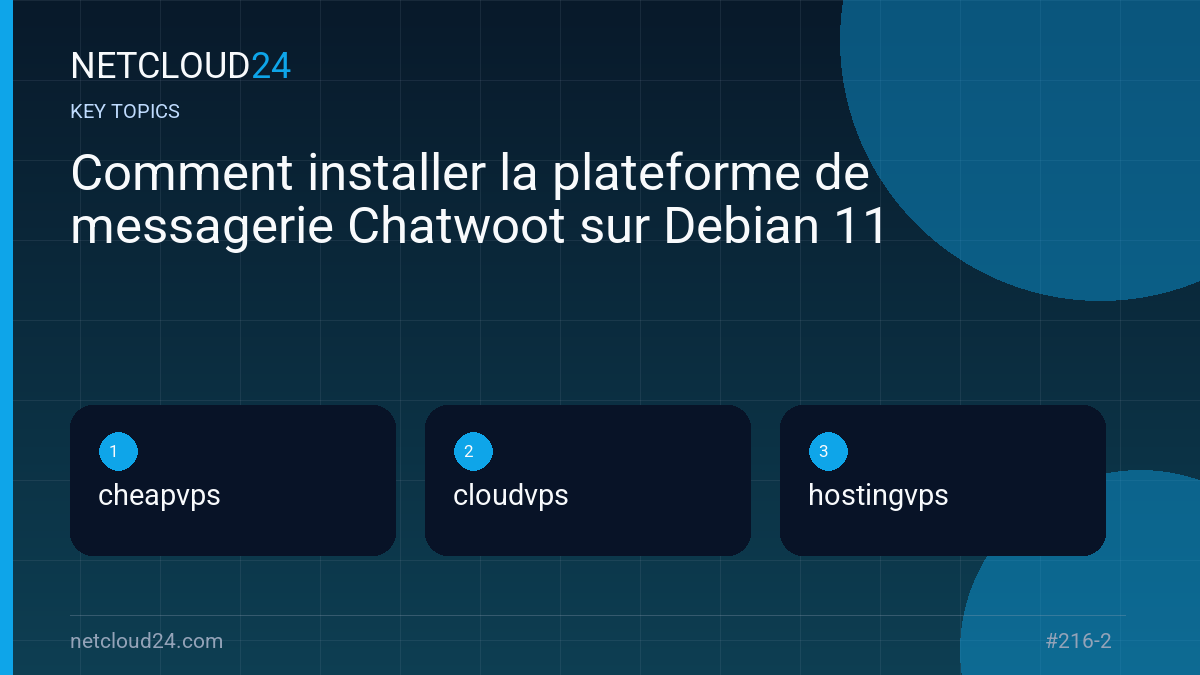 Key topics covered in Comment installer la plateforme de messagerie Chatwoot sur Debian 11