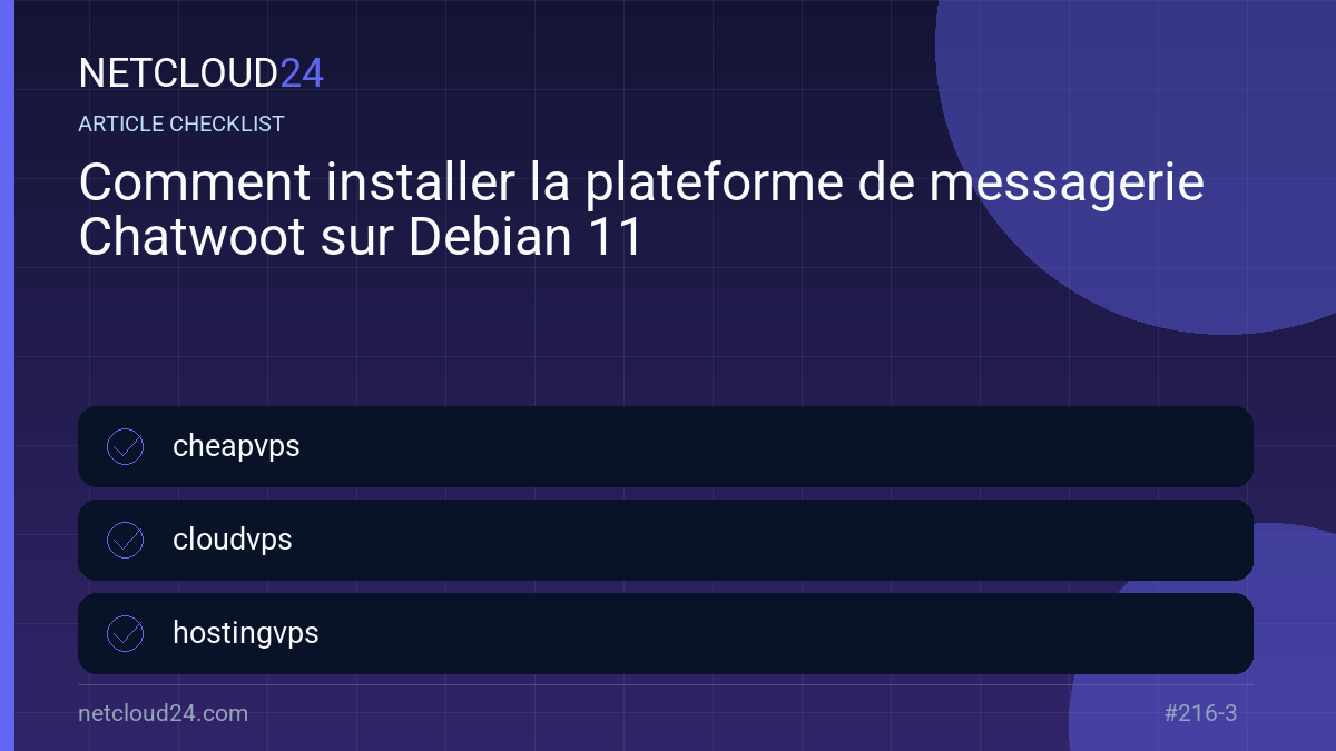 Practical checklist for Comment installer la plateforme de messagerie Chatwoot sur Debian 11
