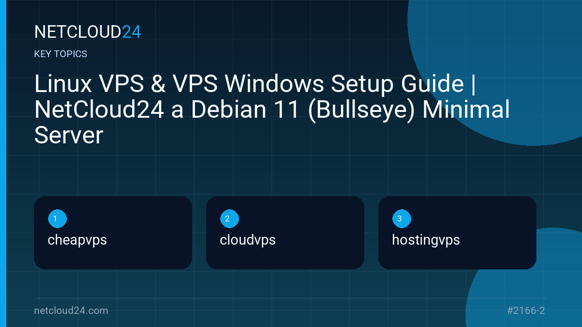 Key topics covered in Linux VPS & VPS Windows Setup Guide | NetCloud24 a Debian 11 (Bullseye) Minimal Server
