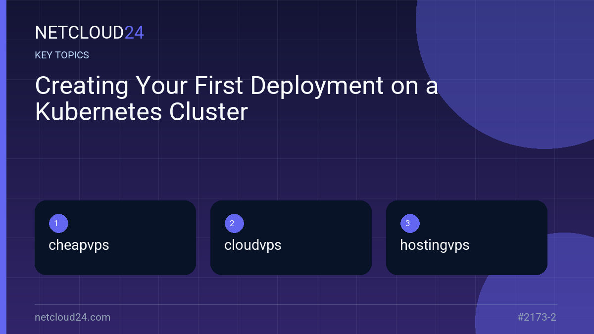 Key topics covered in Creating Your First Deployment on a Kubernetes Cluster