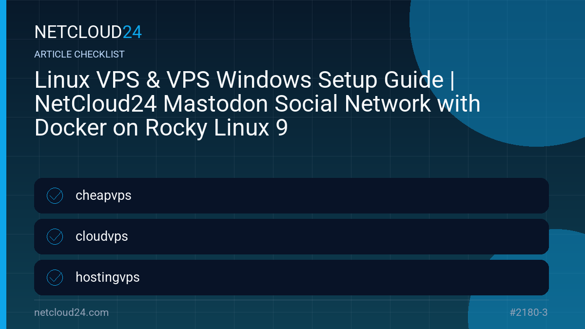 Practical checklist for Linux VPS & VPS Windows Setup Guide | NetCloud24 Mastodon Social Network with Docker on Rocky Linux 9