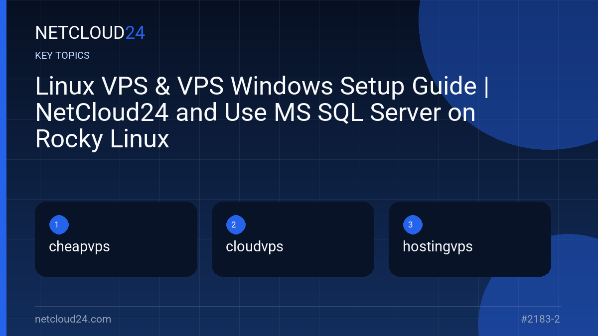 Key topics covered in Linux VPS & VPS Windows Setup Guide | NetCloud24 and Use MS SQL Server on Rocky Linux