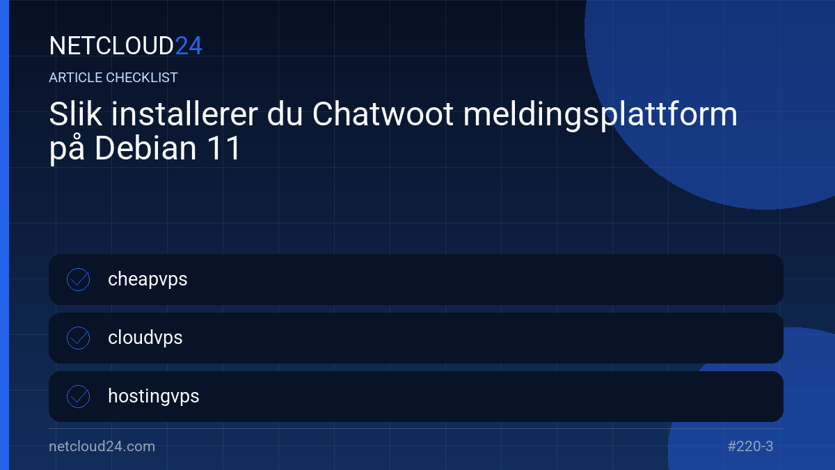 Practical checklist for Slik installerer du Chatwoot meldingsplattform på Debian 11