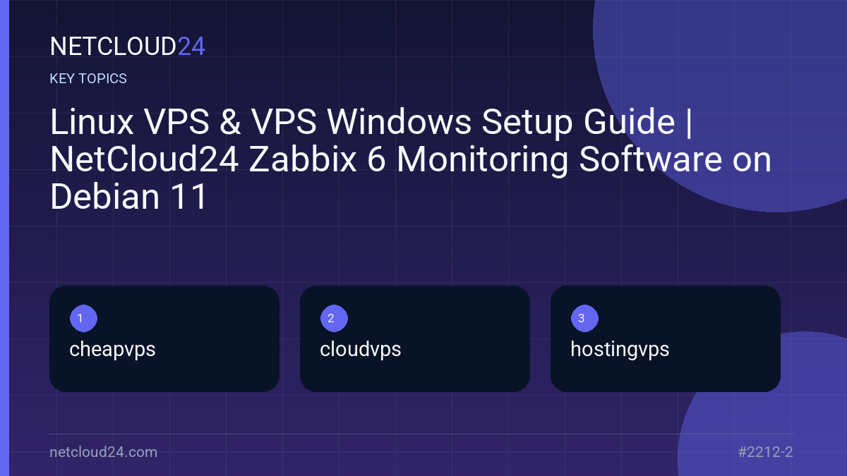 Key topics covered in Linux VPS & VPS Windows Setup Guide | NetCloud24 Zabbix 6 Monitoring Software on Debian 11