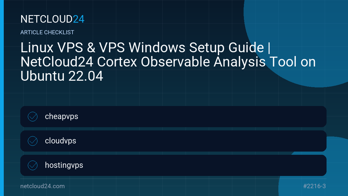 Practical checklist for Linux VPS & VPS Windows Setup Guide | NetCloud24 Cortex Observable Analysis Tool on Ubuntu 22.04