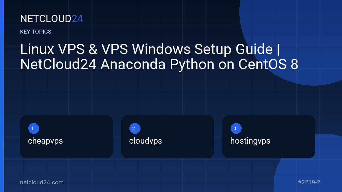 Key topics covered in Linux VPS & VPS Windows Setup Guide | NetCloud24 Anaconda Python on CentOS 8