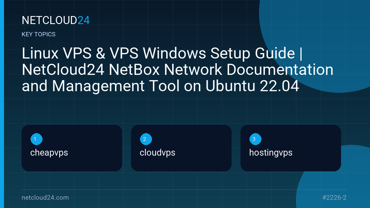 Key topics covered in Linux VPS & VPS Windows Setup Guide | NetCloud24 NetBox Network Documentation and Management Tool on Ubuntu 22.04