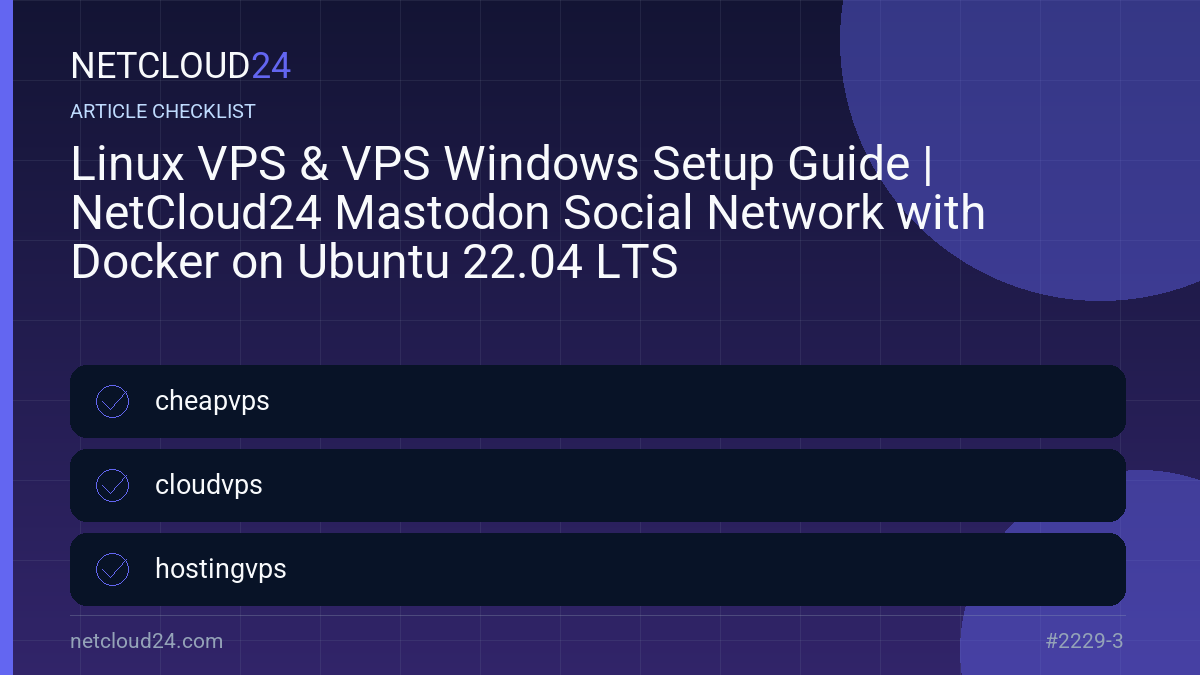 Practical checklist for Linux VPS & VPS Windows Setup Guide | NetCloud24 Mastodon Social Network with Docker on Ubuntu 22.04 LTS
