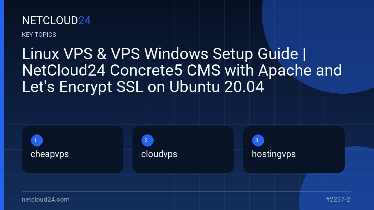 Key topics covered in Linux VPS & VPS Windows Setup Guide | NetCloud24 Concrete5 CMS with Apache and Let's Encrypt SSL on Ubuntu 20.04