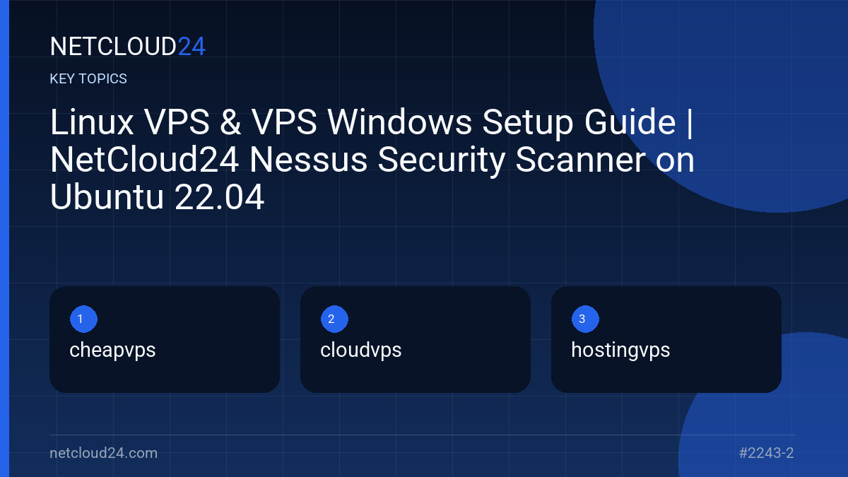 Key topics covered in Linux VPS & VPS Windows Setup Guide | NetCloud24 Nessus Security Scanner on Ubuntu 22.04