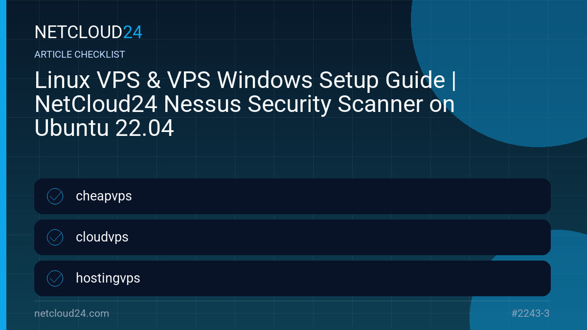 Practical checklist for Linux VPS & VPS Windows Setup Guide | NetCloud24 Nessus Security Scanner on Ubuntu 22.04