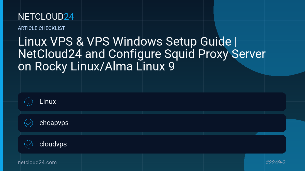 Practical checklist for Linux VPS & VPS Windows Setup Guide | NetCloud24 and Configure Squid Proxy Server on Rocky Linux/Alma Linux 9