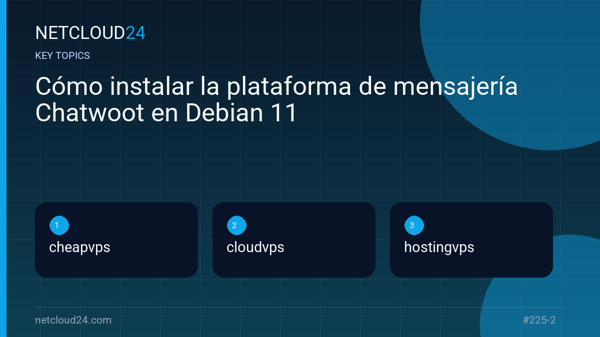 Key topics covered in Cómo instalar la plataforma de mensajería Chatwoot en Debian 11