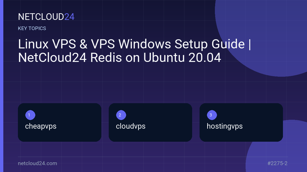 Key topics covered in Linux VPS & VPS Windows Setup Guide | NetCloud24 Redis on Ubuntu 20.04