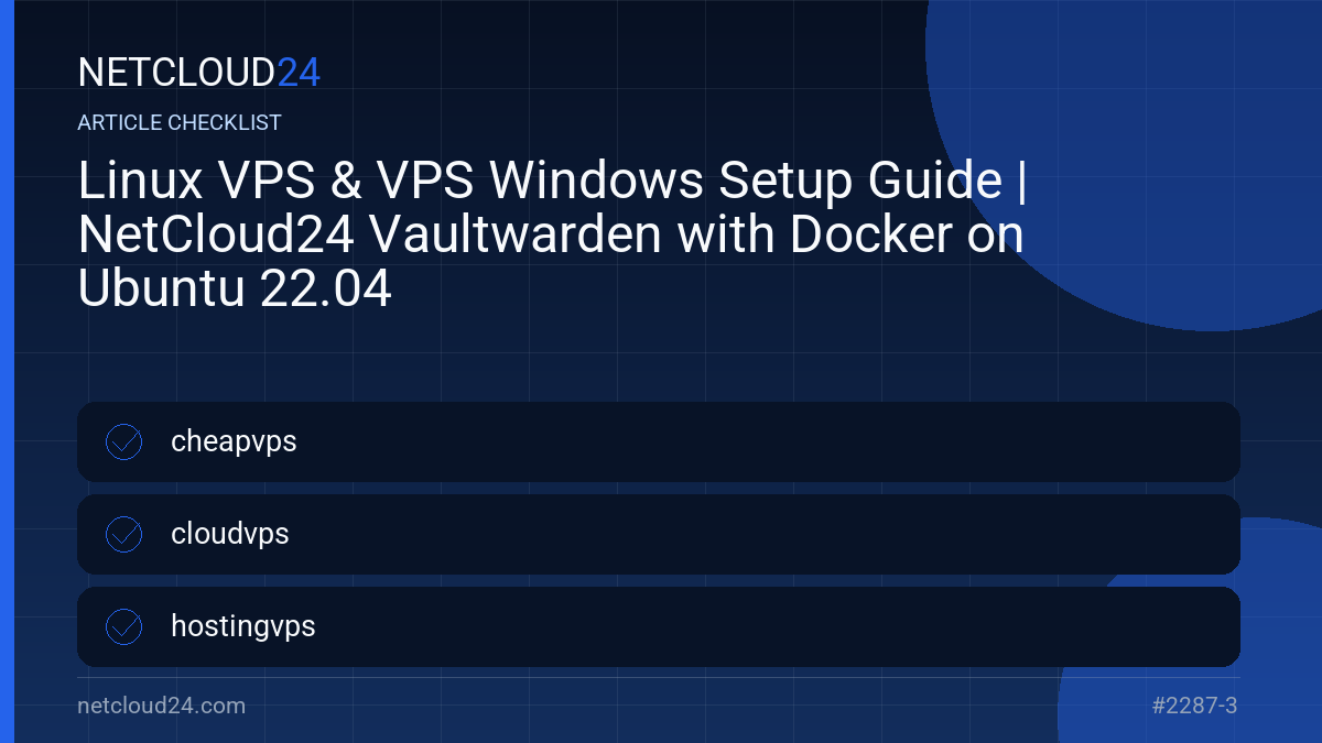 Practical checklist for Linux VPS & VPS Windows Setup Guide | NetCloud24 Vaultwarden with Docker on Ubuntu 22.04