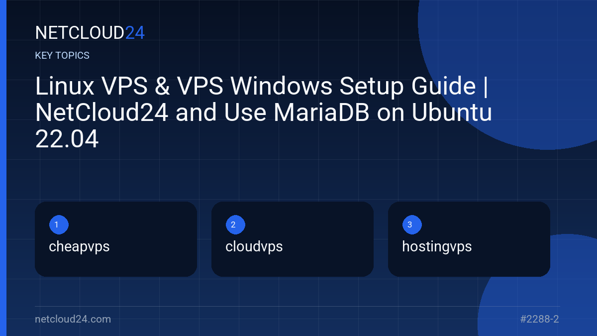 Key topics covered in Linux VPS & VPS Windows Setup Guide | NetCloud24 and Use MariaDB on Ubuntu 22.04
