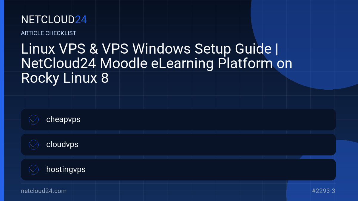 Practical checklist for Linux VPS & VPS Windows Setup Guide | NetCloud24 Moodle eLearning Platform on Rocky Linux 8