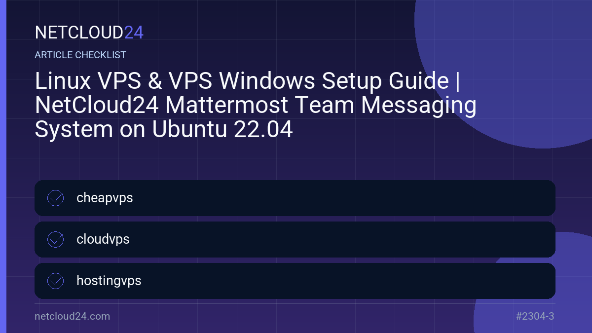 Practical checklist for Linux VPS & VPS Windows Setup Guide | NetCloud24 Mattermost Team Messaging System on Ubuntu 22.04