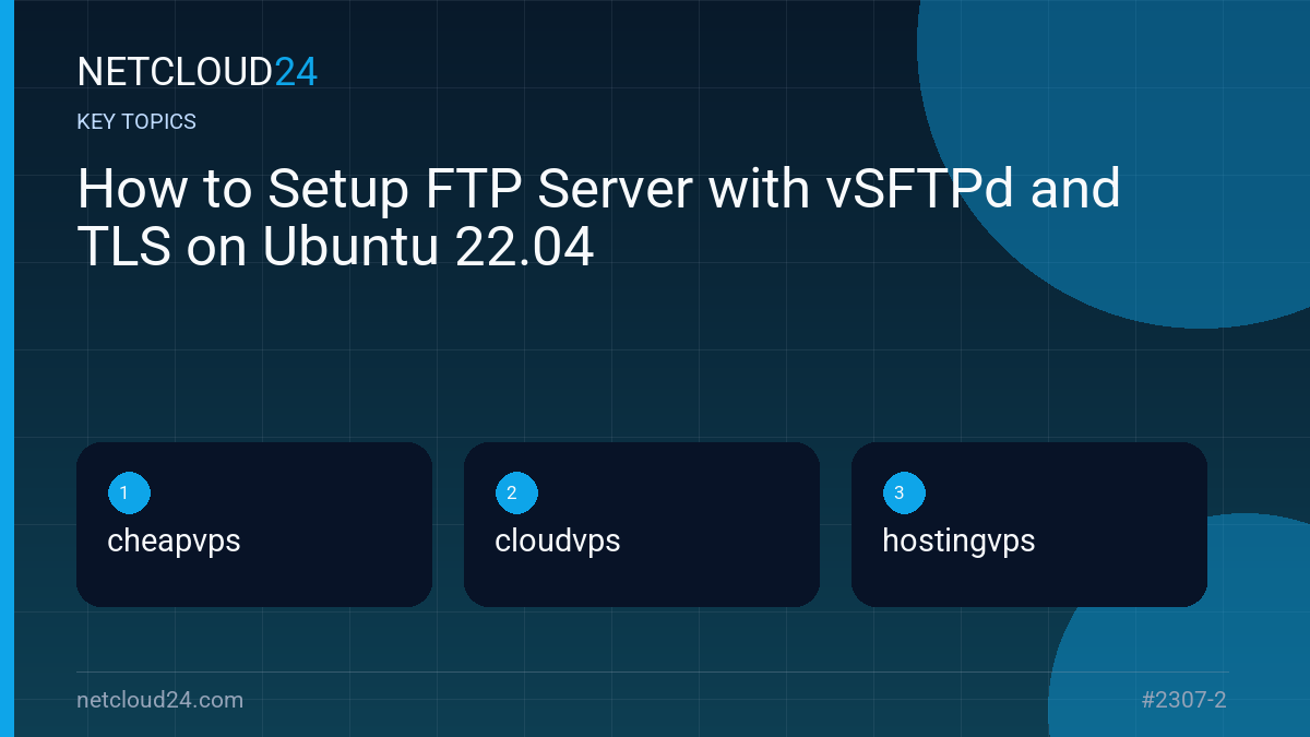 Key topics covered in How to Setup FTP Server with vSFTPd and TLS on Ubuntu 22.04