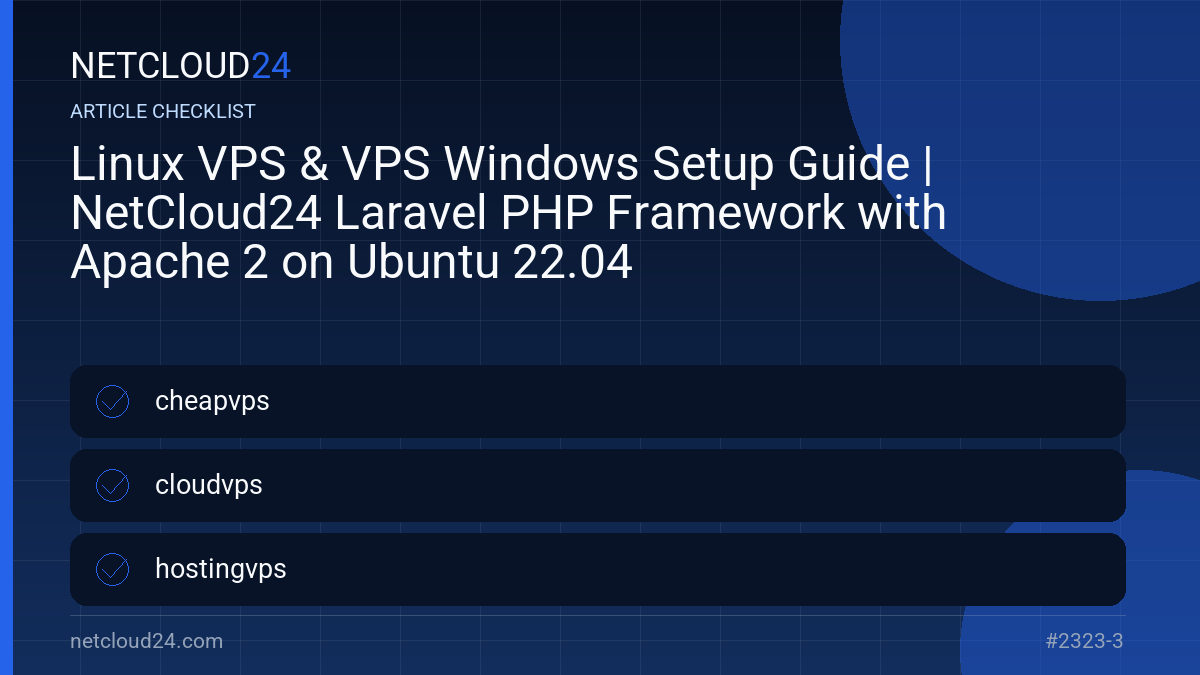 Practical checklist for Linux VPS & VPS Windows Setup Guide | NetCloud24 Laravel PHP Framework with Apache 2 on Ubuntu 22.04