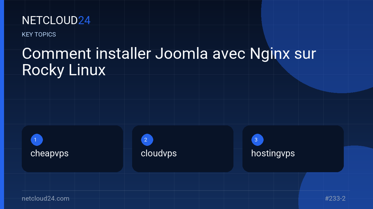 Key topics covered in Comment installer Joomla avec Nginx sur Rocky Linux