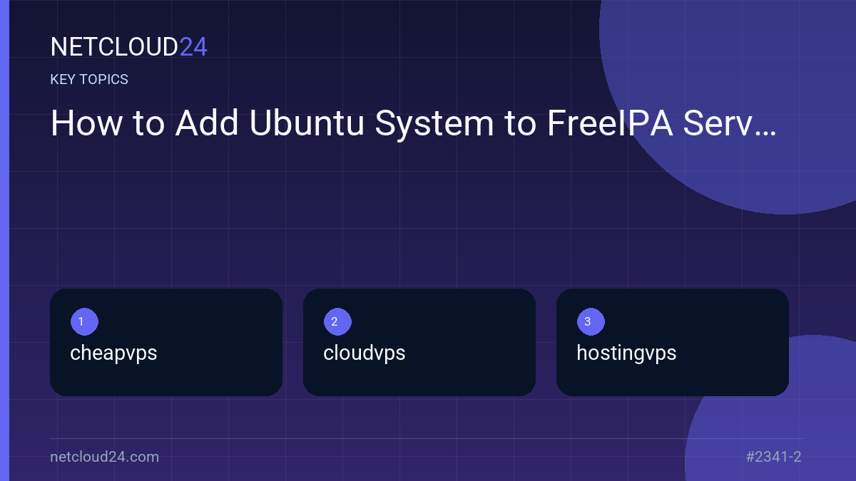 Key topics covered in How to Add Ubuntu System to FreeIPA Server