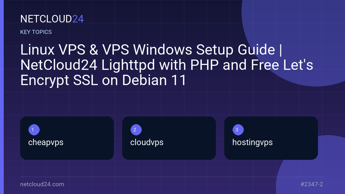 Key topics covered in Linux VPS & VPS Windows Setup Guide | NetCloud24 Lighttpd with PHP and Free Let's Encrypt SSL on Debian 11