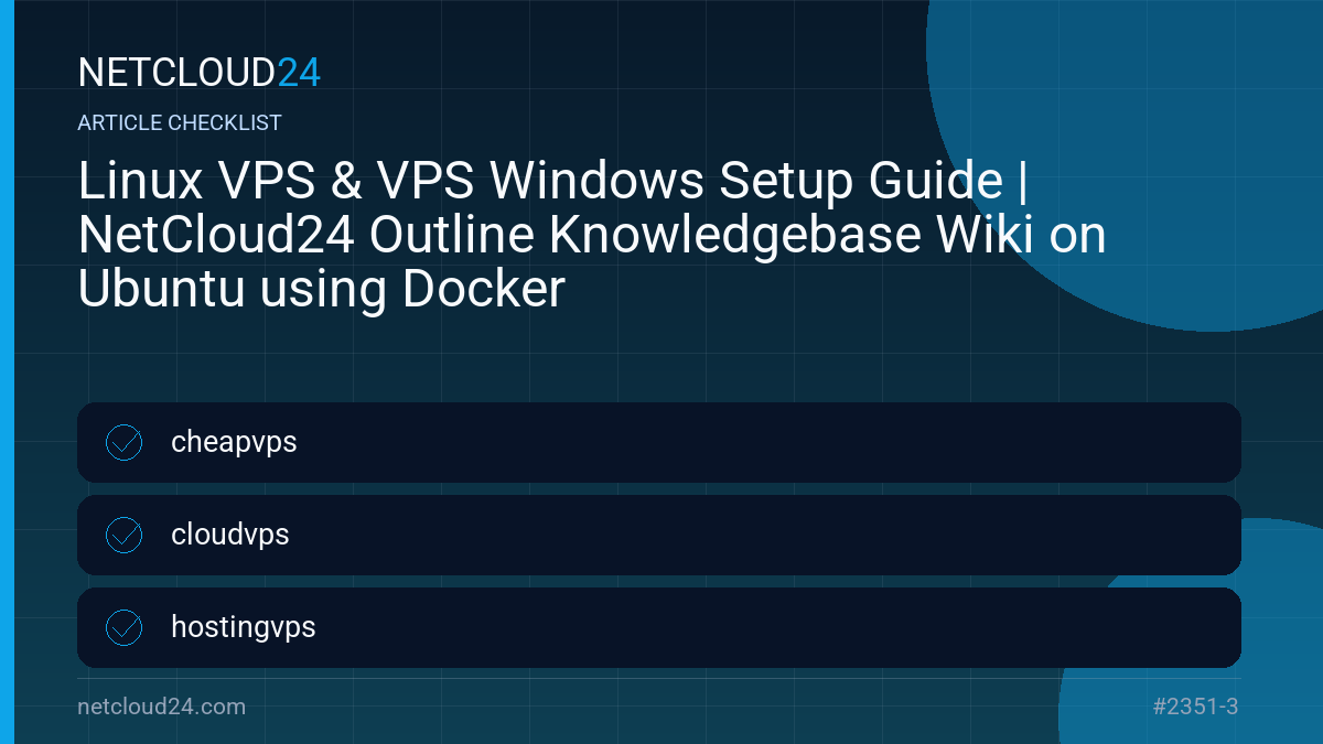 Practical checklist for Linux VPS & VPS Windows Setup Guide | NetCloud24 Outline Knowledgebase Wiki on Ubuntu using Docker