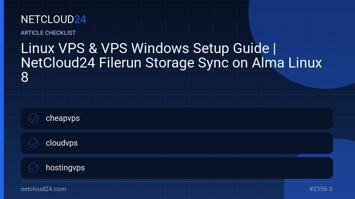 Practical checklist for Linux VPS & VPS Windows Setup Guide | NetCloud24 Filerun Storage Sync on Alma Linux 8