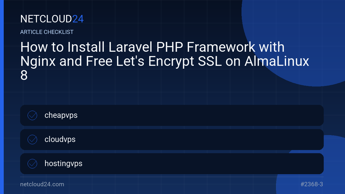 Practical checklist for How to Install Laravel PHP Framework with Nginx and Free Let's Encrypt SSL on AlmaLinux 8