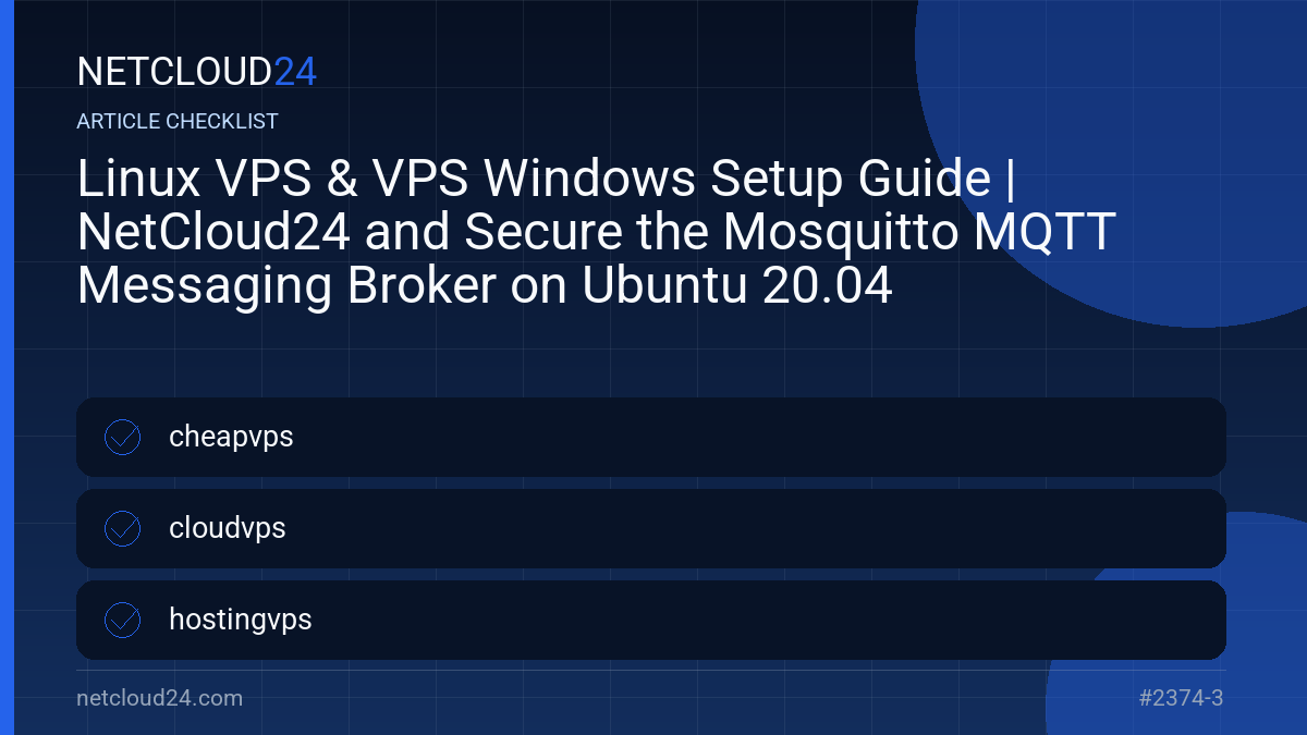 Practical checklist for Linux VPS & VPS Windows Setup Guide | NetCloud24 and Secure the Mosquitto MQTT Messaging Broker on Ubuntu 20.04