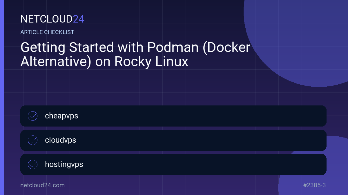 Practical checklist for Getting Started with Podman (Docker Alternative) on Rocky Linux