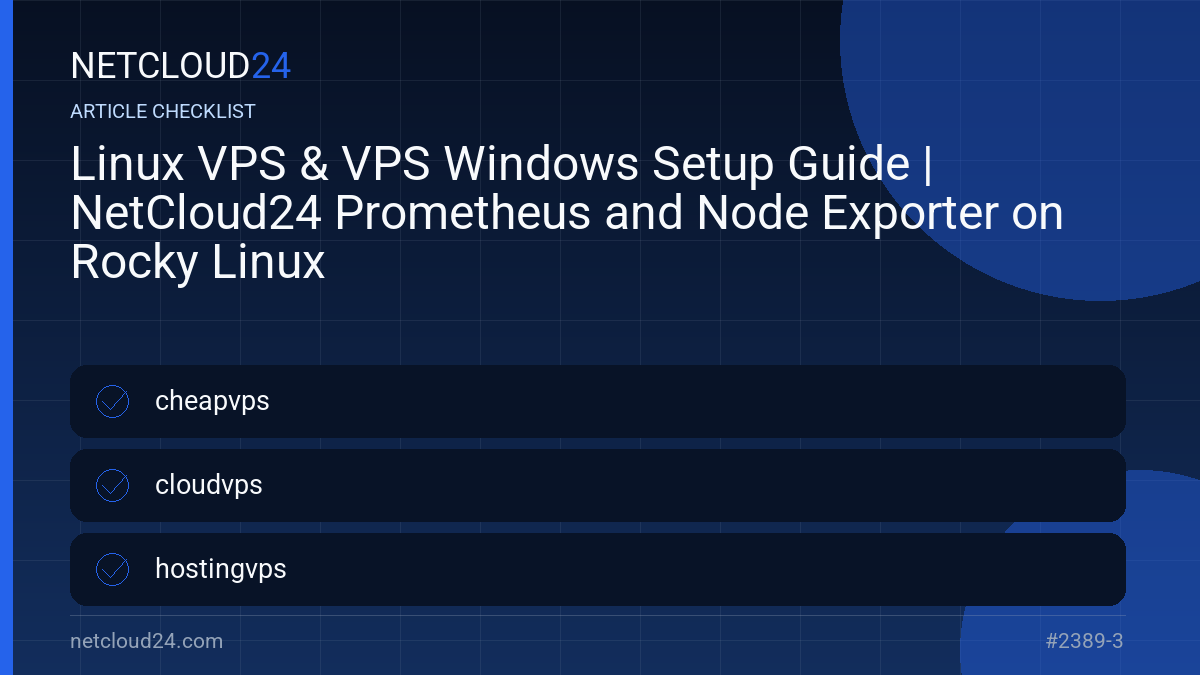 Practical checklist for Linux VPS & VPS Windows Setup Guide | NetCloud24 Prometheus and Node Exporter on Rocky Linux