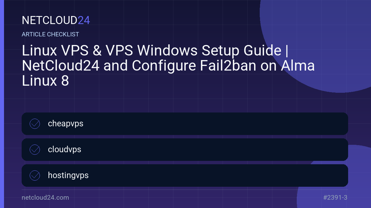Practical checklist for Linux VPS & VPS Windows Setup Guide | NetCloud24 and Configure Fail2ban on Alma Linux 8