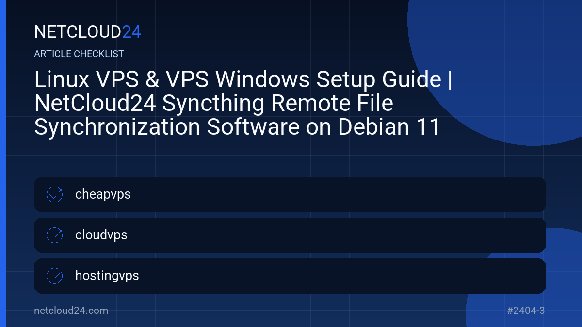 Practical checklist for Linux VPS & VPS Windows Setup Guide | NetCloud24 Syncthing Remote File Synchronization Software on Debian 11