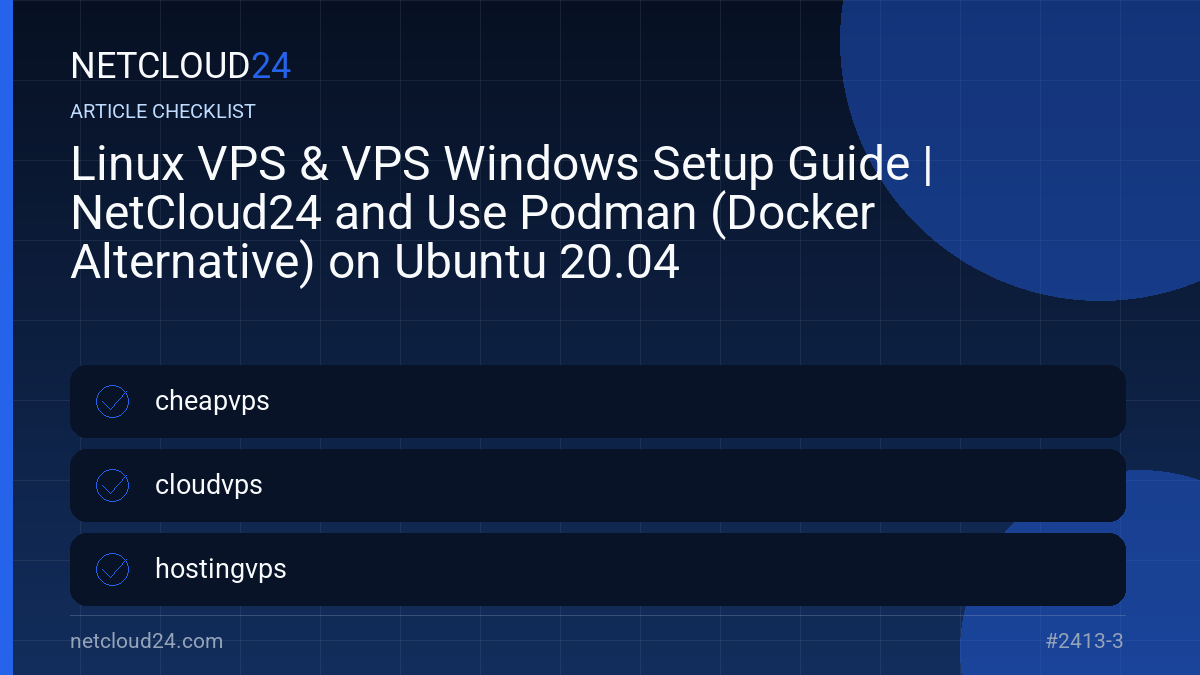 Practical checklist for Linux VPS & VPS Windows Setup Guide | NetCloud24 and Use Podman (Docker Alternative) on Ubuntu 20.04